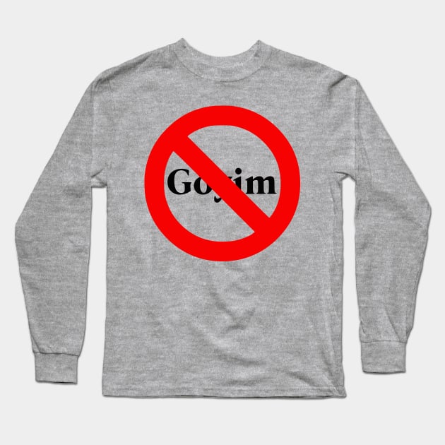 No to Goyim Long Sleeve T-Shirt by dikleyt